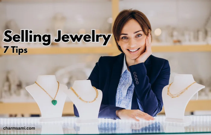 Mastering the Art of Selling Jewelry: Tips and Tricks