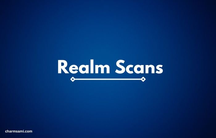 Realm Scans: An In-Depth Exploration