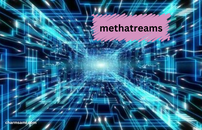 methatreams