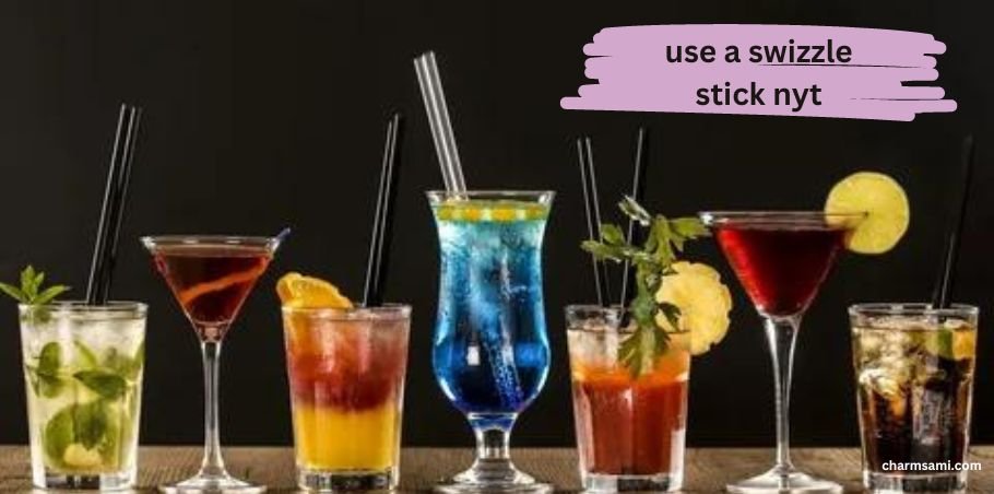 use a swizzle stick nyt